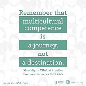 Remember that multicultural competence is a journey, not a destination.