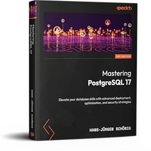 Mastering PostgreSQL 17: Elevate your database skills with advanced ...