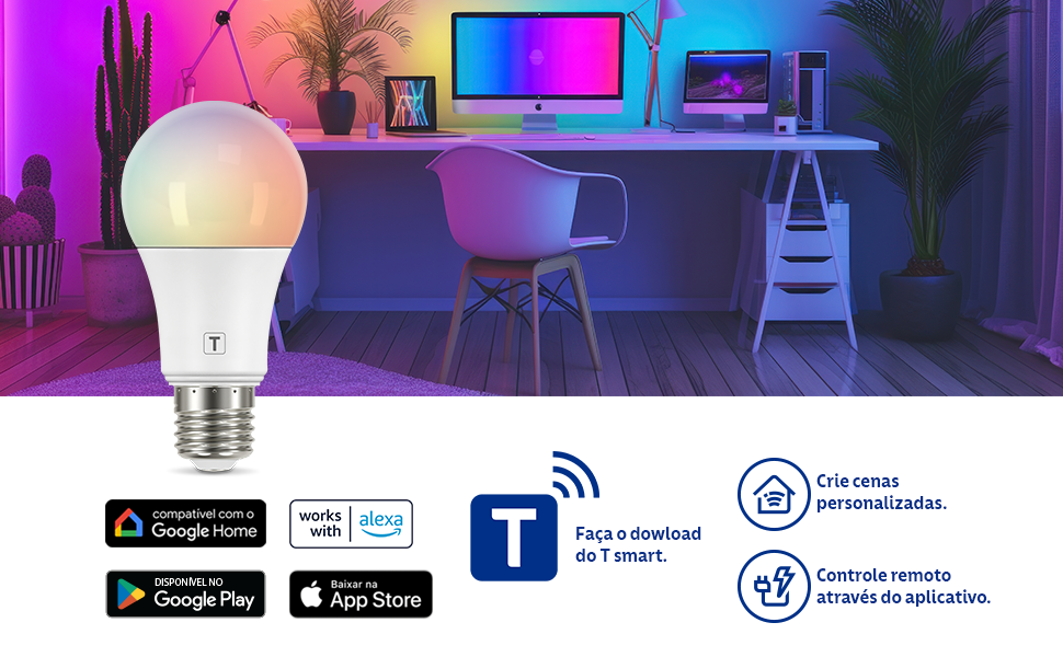 Imagem promocional de uma lâmpada inteligente conectada com fundo de um ambiente moderno e iluminado em cores neon. A lâmpada possui design branco com uma base metálica. No ambiente, há uma mesa de escritório com computador, luminária, plantas e decoração ao fundo. Abaixo, ícones indicam compatibilidade com Google Home e Alexa, e os aplicativos disponíveis na Google Play e App Store. Também há instruções sobre o uso do aplicativo 'T Smart' para personalização de cenas e controle remoto.