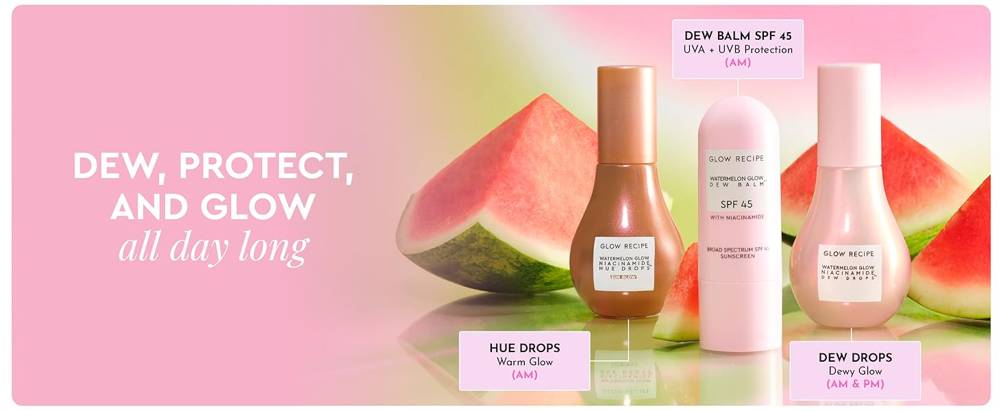 Dew, protect, glow all day long with watermelon glow niacinamide hue drops, dew drops, and dew balm