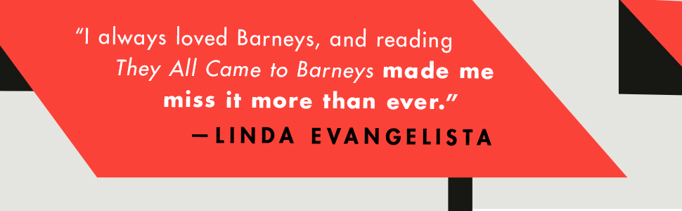 Linda Evangelista loves THEY ALL CAME TO BARNEYS