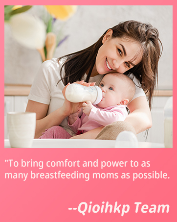 "To bring comfort and power to asmany breastfeeding moms as possible. --Qioihkp Team