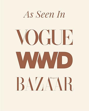 As Seen in Vogue WWD Harpers Bazaar