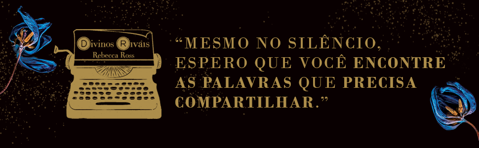 "Mesmo no silêncio, espero que você encontre as palavras que precisa compartilhar."