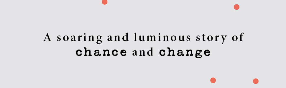 A soaring and luminous story of chance and change