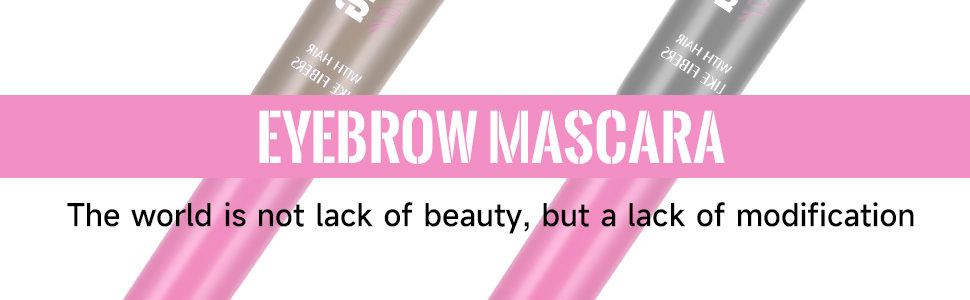 Two silver tubes of eyebrow mascara with pink text banner. Tagline reads: 'The world is not lack of beauty, but a lack of modification'.
