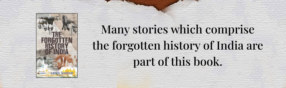 New Year Sale The Forgotten History Of India (Indian History After Post Independence &Amp; India Since Independence) By Arun Anand 4 The Forgotten History Of India