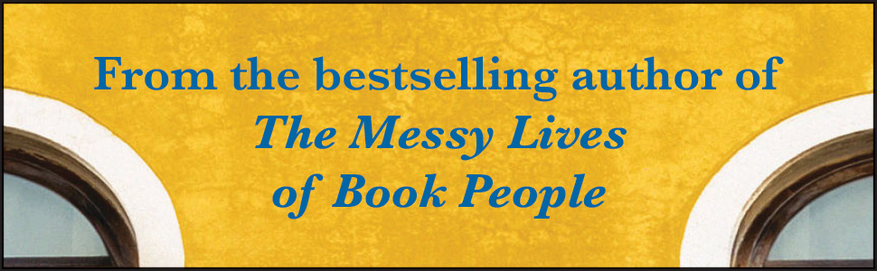 From the bestselling author of The Messy Lives of Book People