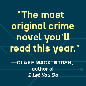 Claire Mackintosh says it’s the most original crime novel you’ll read this year.