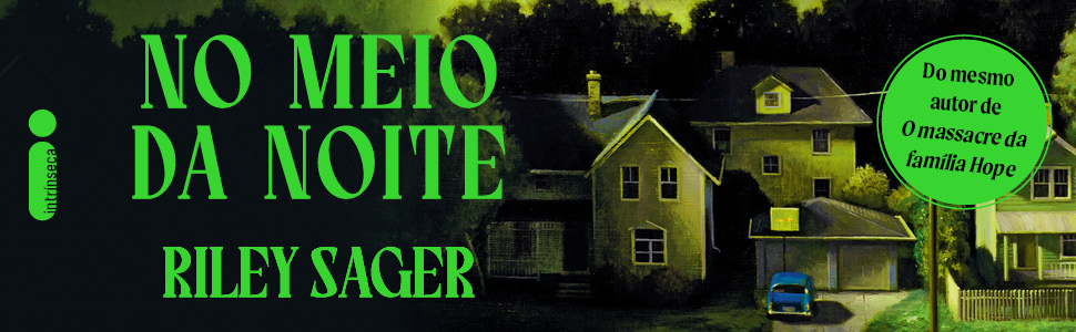 No meio da noite; Riley Sager; Suspense; Thriller; Editora Intrínseca