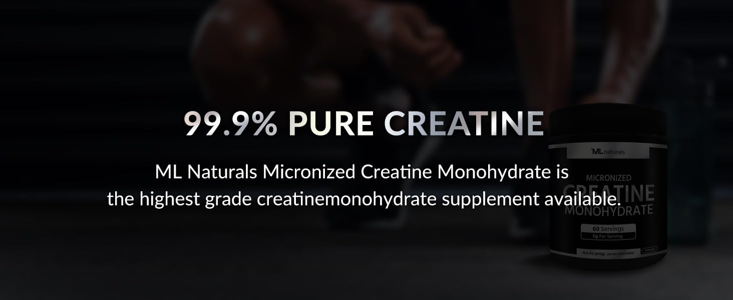 ML Naturals Micronized Creatine Monohydrate Powder