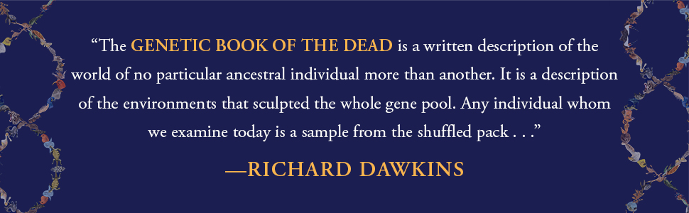 "The GENETIC BOOK OF THE DEAD is a written description of the world of no particular ancestral indiv