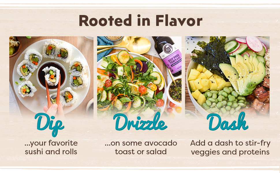 Rooted in flavor: dip in coco aminos, drizzle on salads or toast, add a dash to stiry-fry veggies