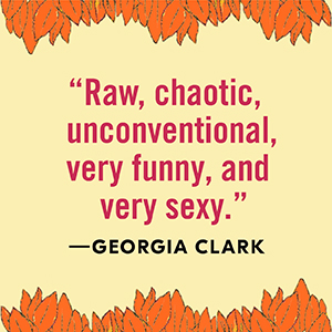 Clark says raw, chaotic, unconventional, very funny, and very sexy.