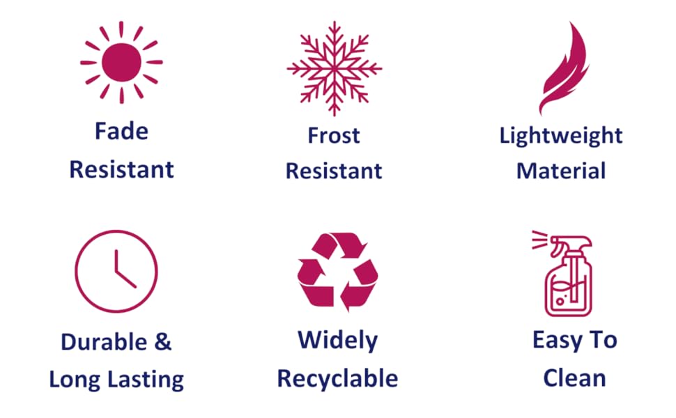 Fade Resistant, Frost Resistant, Lightweight, Durable, Easy to Clean, Widely Recyclable Plastic