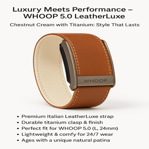 “WHOOP 5.0 LeatherLuxe Chestnut Cream strap with titanium clasp.”