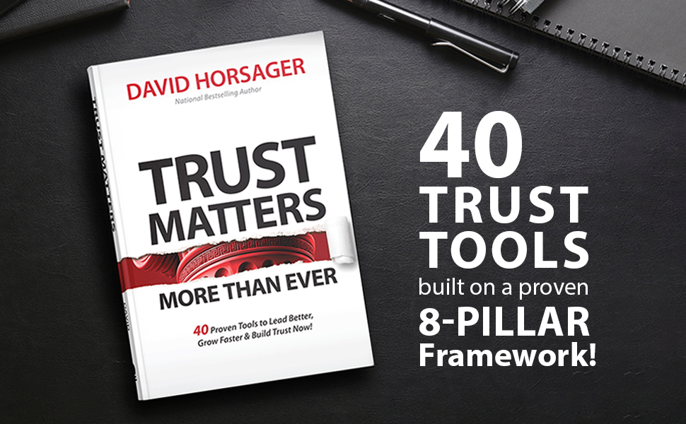 Trust Matters More than Ever 40 Proven Tools to Lead Better, Grow