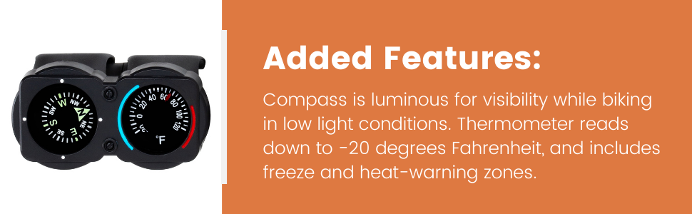 Compass is luminous for visibility Thermometer reads down to -20 degrees Fahrenheit