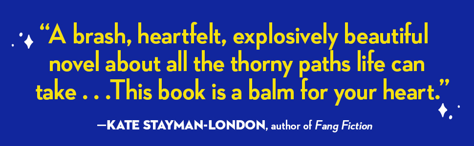 Kate Stayman-London said, “A brash, heartfelt, explosively beautiful novel"