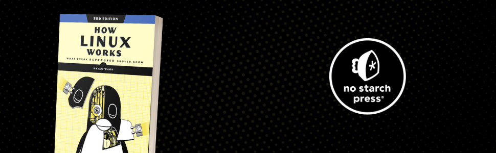 Copy of How Linux Works, 3rd Edition on black background with No Starch Press logo