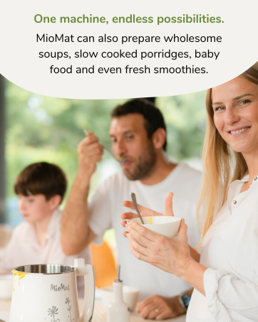 MioMat can aslo prepare soups, porridges and even smoothies.