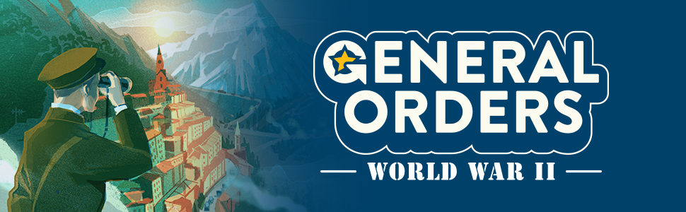 A general with binoculars overlooking an Alpine town at sunrise beside the title: General Orders WW2