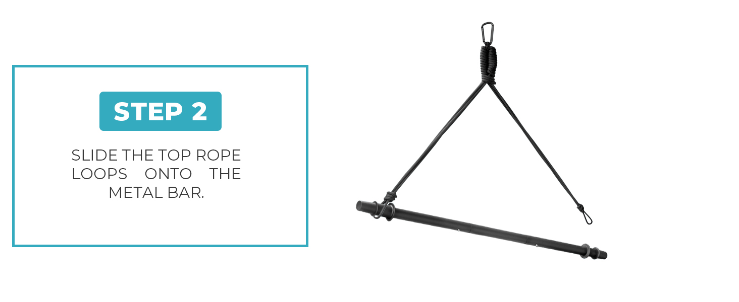 Slide the top rope loops onto the Metal bar.