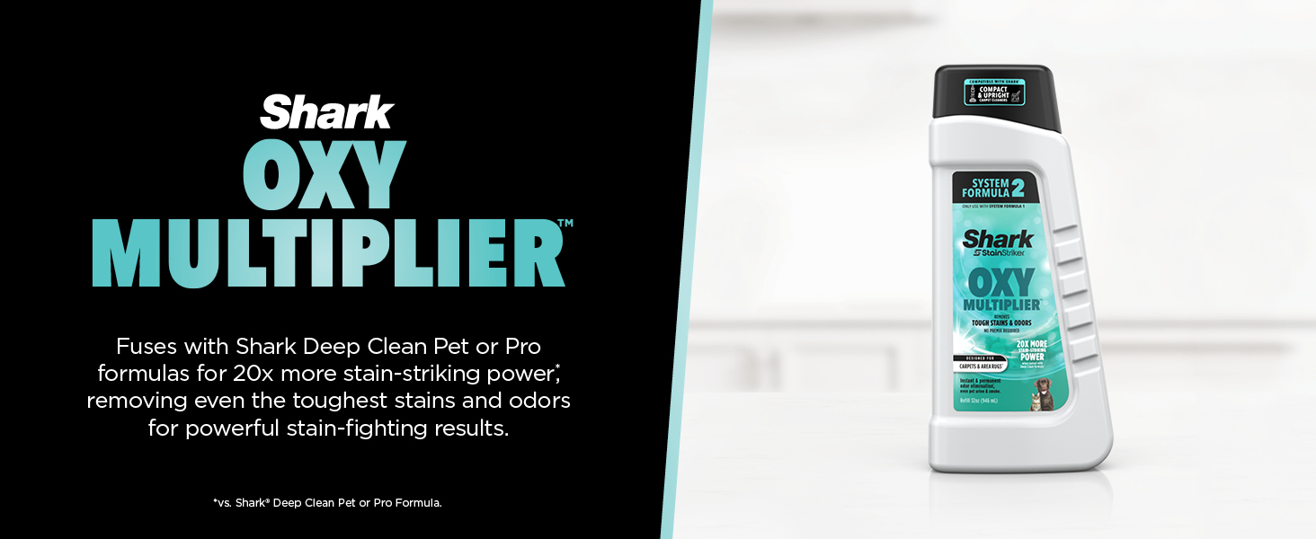Fuses with Shark Deep Clean Pet or Pro  formulas for 20x more stain-striking power* ,