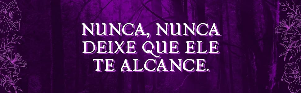 NUNCA DEIXE QUE ELE TE ALCANCE 