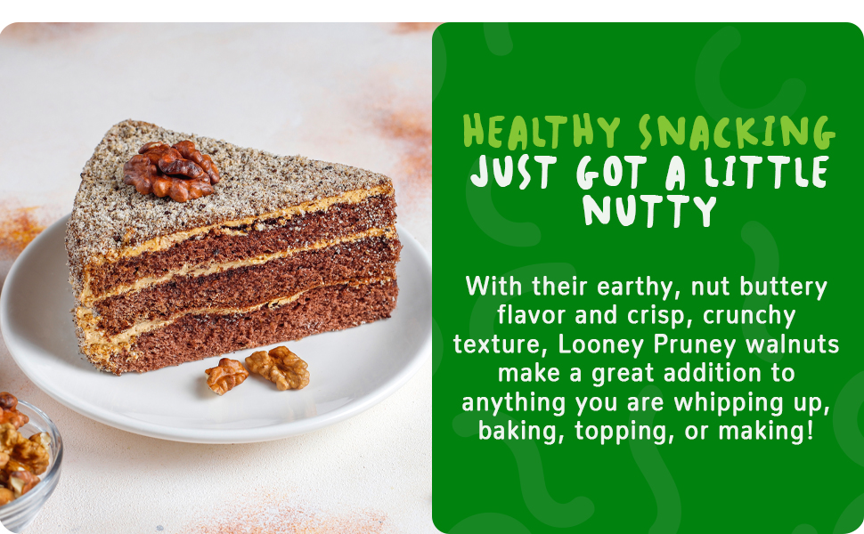 Looney Pruney, Walnuts. Healthy Snacking Just Got a Little Nutty.