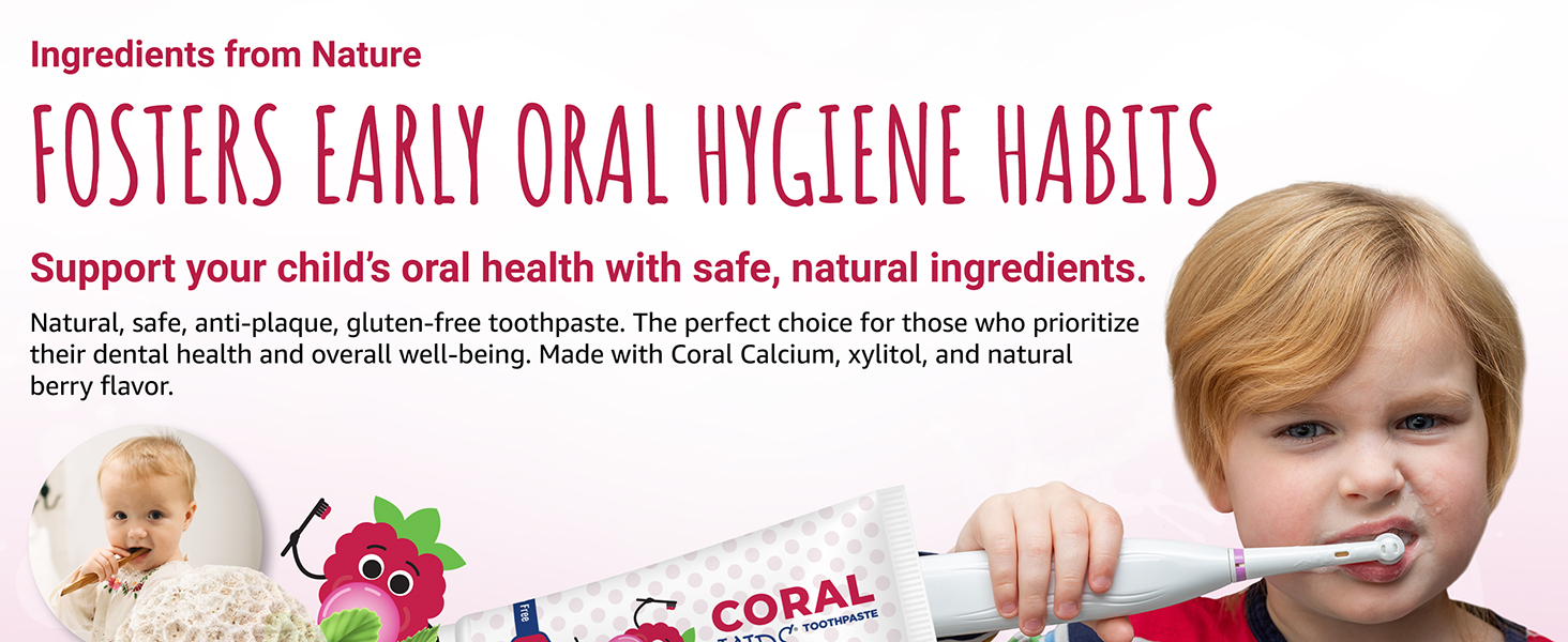 Fosters early oral hygiene habits