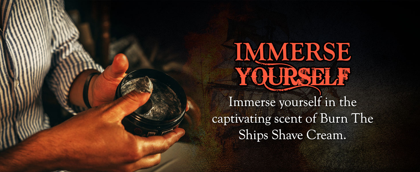 Burn The Ships - Shave Cream - Immerse Yourself