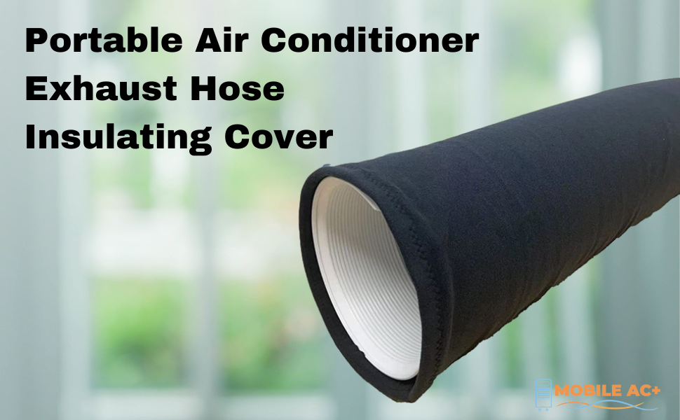 Mobile AC+ Portable Air Conditioner Exhaust Hose Insulating