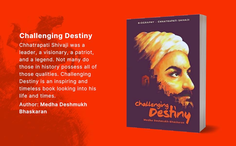 Challenging Destiny : A Biography of Chhatrapati Shivaji