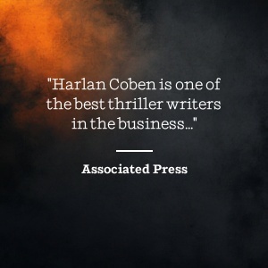 Associated Press says Harlan Coben is one of the best thriller writers in the business...