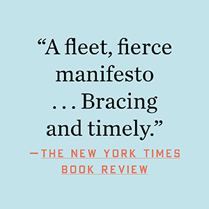The New York Times Book Review calls it “Bracing and timely.”