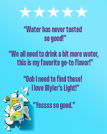 "Water has never tasted so good!"