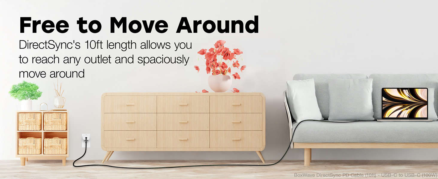 DirectSync's 10ft length allows you to reach any outlet and spaciously move around