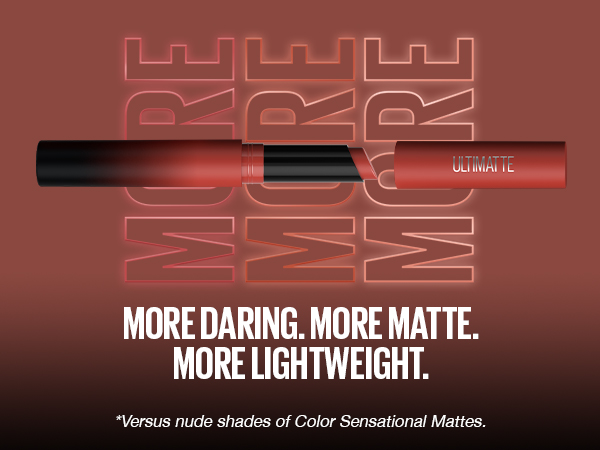 more daring, more matte, more lightweight