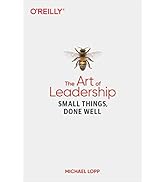 The Art of Leadership: Small Things, Done Well