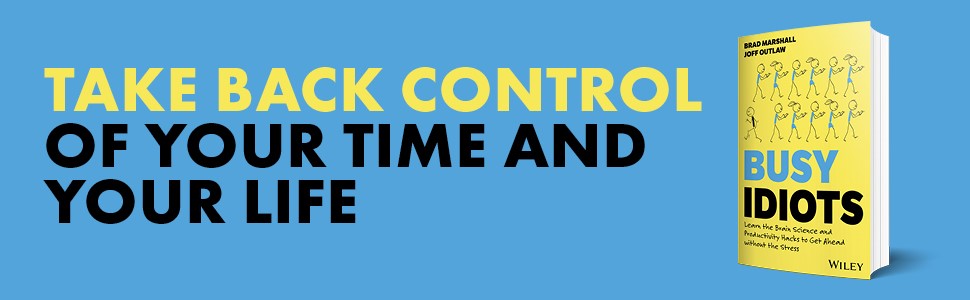 Take back control of your time and life with Busy Idiots by Brad Marshall and Joff Outlaw