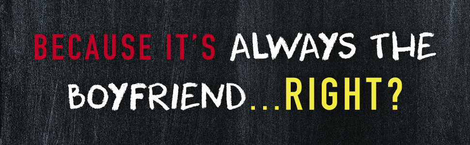 Because it's always the boyfriend.... right?