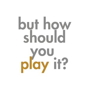 but how should you play it?