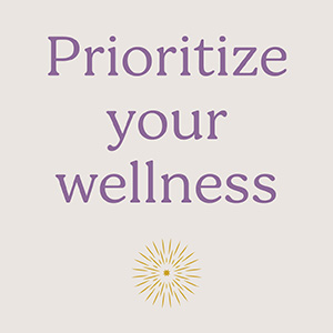  Prioritize your wellness