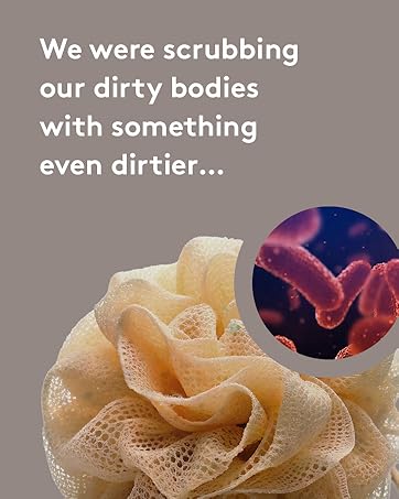 We were scrubbing our dirty bodies with something dirtier...