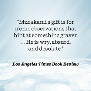 La Times loue le style littéraire ironique, absurde et désolé de Murakami