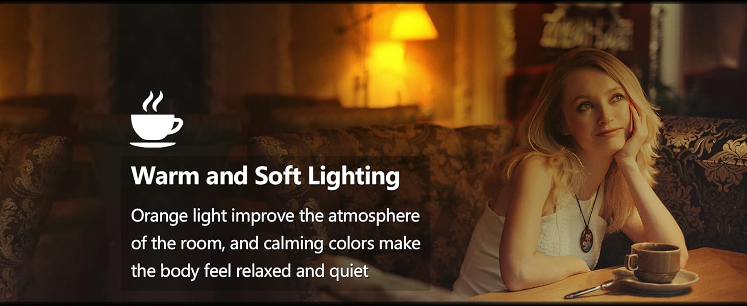 Warm and Soft Lighting Orange light improve the atmosphereof the room