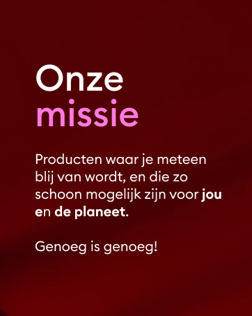 Text on maroon background: 'Onze missie' in white and pink. Below, Dutch text describes products that make you happy and are clean for you and the planet.