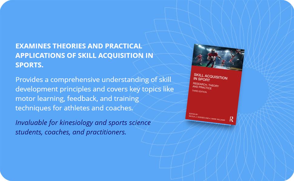Skill Acquisition in Sport: Research, Theory and Practice