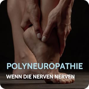 Hands massaging a foot against dark background, with German text 'Polyneuropathie' and 'Wenn die Nerven Nerven' overlaid in light blue and white.